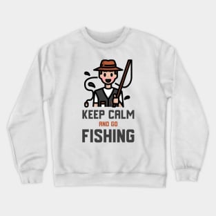 Keep Calm And Go Fishing Crewneck Sweatshirt